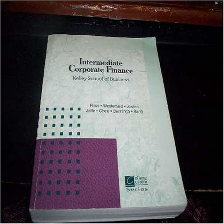 Intermediate Corporate Finance with Selected Materials from Fundamentals of Corporate Finance Alternate 5th Edition ; Corporate Finance 6th Edition ; The New Corporate Finance 3rd Editi Pre-Owned