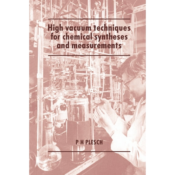 High Vacuum Techniques for Chemical Syntheses and Measurements, (Paperback)