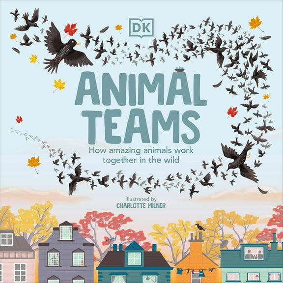 Animal Teams : How Amazing Animals Work Together in the Wild (Hardcover)