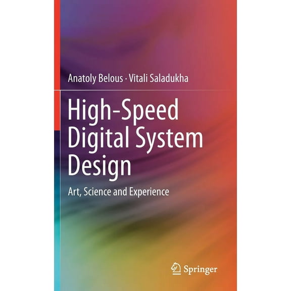 High-Speed Digital System Design: Art, Science and Experience, (Hardcover)