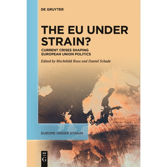 Europe Under Strain The EU Under Strain?: Current Crises Shaping European Union Politics, Book 1, (Paperback)
