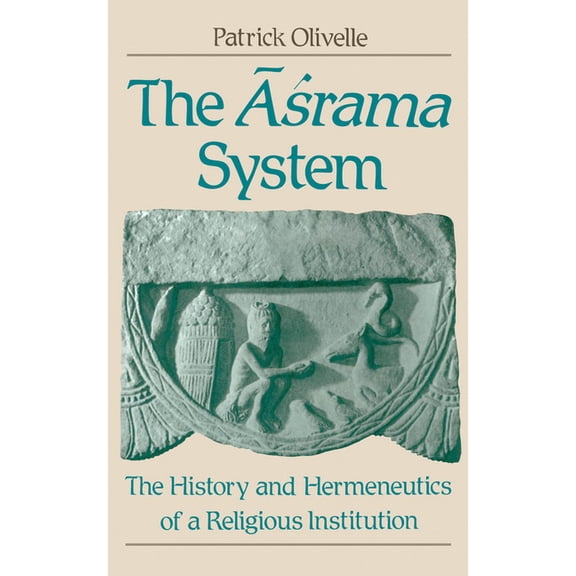 The Asrama System: The History and Hermeneutics of a Religious Institution, (Hardcover)