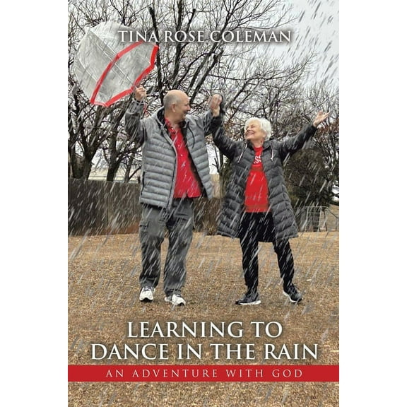 Learning to Dance in the Rain: An Adventure with God, (Paperback)