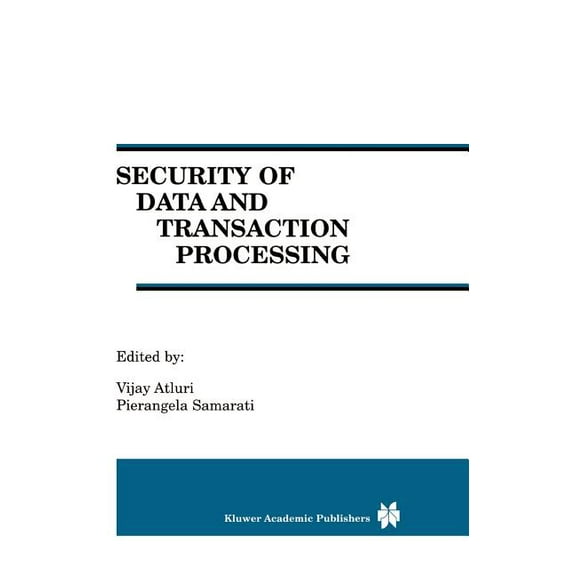 Security of Data and Transaction Processing: A Special Issue of Distributed and Parallel Databases Volume 8, No. 1 (2000, (Hardcover)