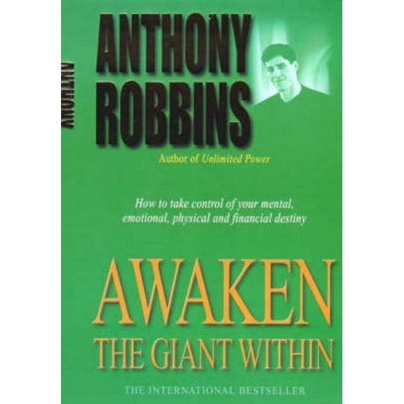 Awaken the Giant Within: How to Take Immediate Control of Your Mental, Emotional, Physical and Financial Life (Paperback)