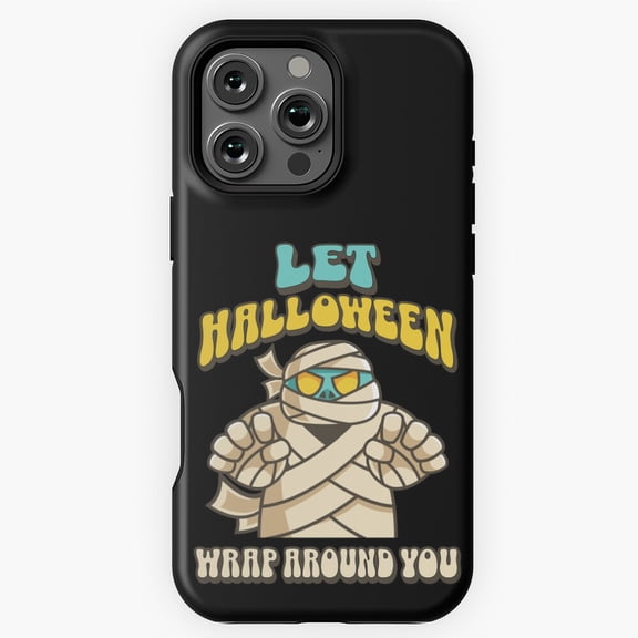 Let Halloween Wrap Around You Funny Mummy Phone Case for iPhone 16 15 14 13 12 11 Pro Max M5903871