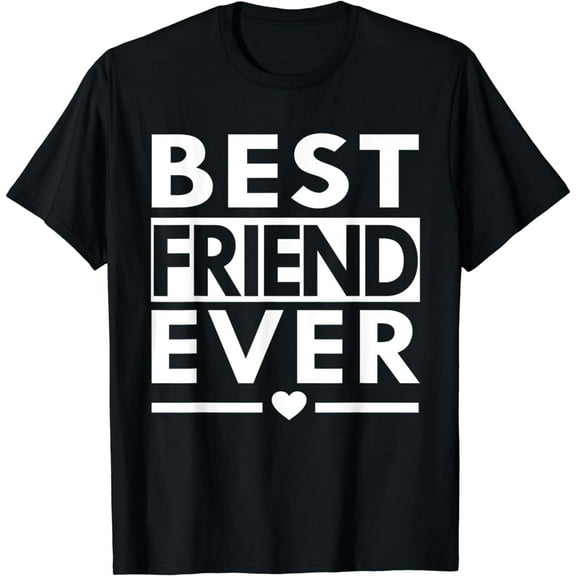 Best Friend Ever Shirt - Family Friendship Gift T-Shirts