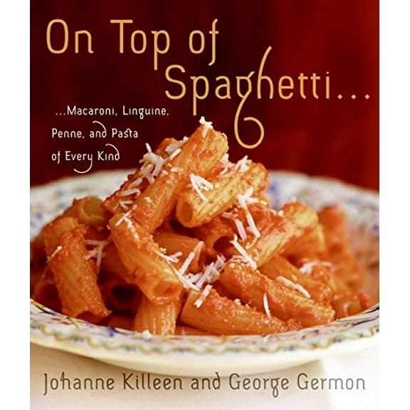 On Top of Spaghetti...: ...Macaroni, Linguine, Penne, and Pasta of Every Kind (Hardcover)