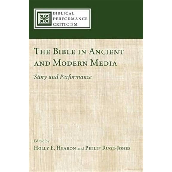 Biblical Performance Criticism: The Bible in Ancient and Modern Media (Hardcover)