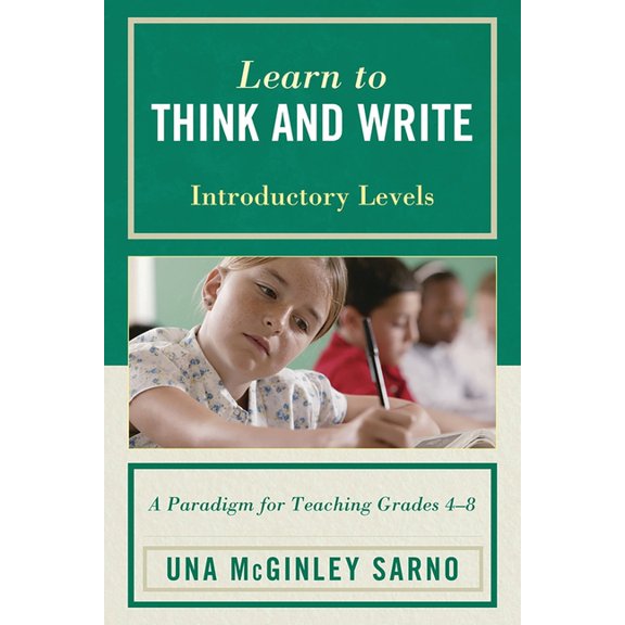 Learn to Think and Write: A Paradigm for Teaching Grades 4-8, Introductory Levels, (Paperback)