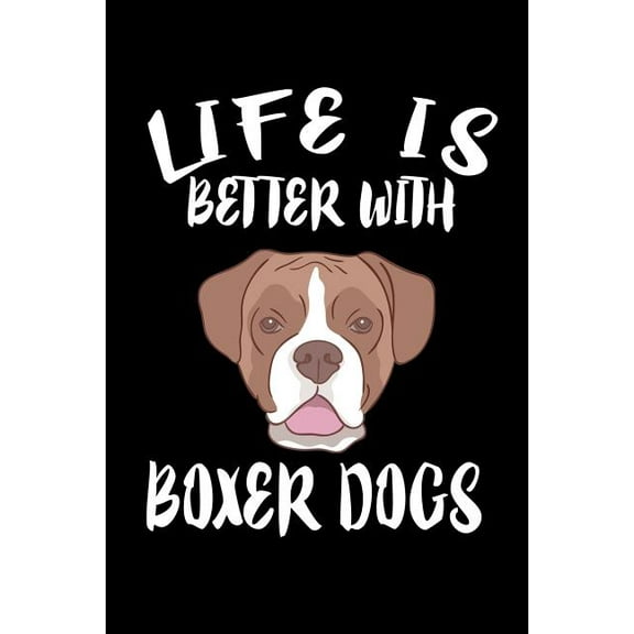 Life Is Better With Boxers: Animal Nature Collection (Paperback)