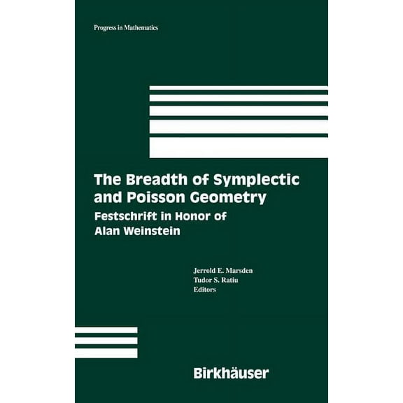 Progress in Mathematics The Breadth of Symplectic and Poisson Geometry: Festschrift in Honor of Alan Weinstein, Book 232, (Hardcover)