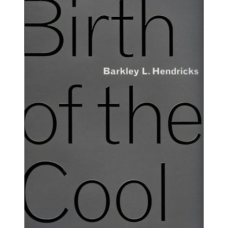 Barkley L. Hendricks : Birth of the Cool