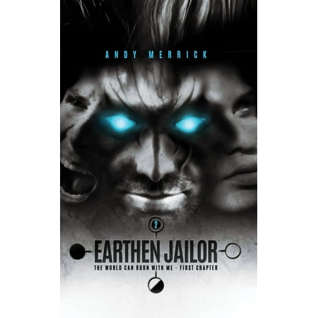 The World Can Burn With Me: Earthen Jailor - First Chapter - Part Two -