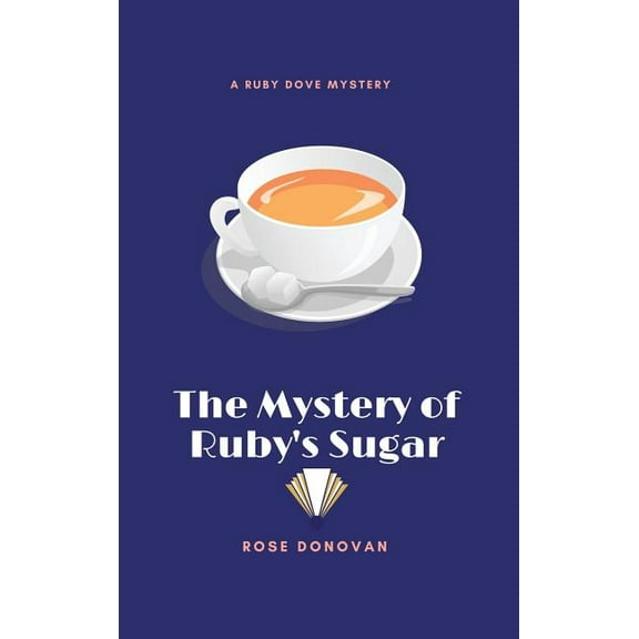 Ruby Dove Mysteries The Mystery of Ruby's Sugar, Book 1, (Hardcover)