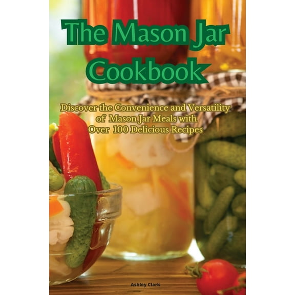 The Mason Jar Cookbook, (Paperback)