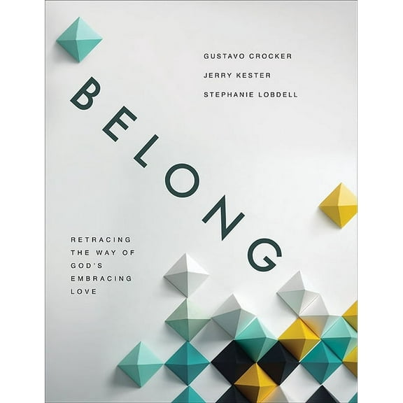 Belong: Retracing the Way of God's Embracing Love, (Paperback)