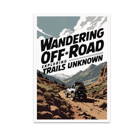 Wandering Off-Road Exploring Trails Unknown - Adventure Enthusiast - 13x19 Poster Print