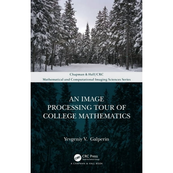 Chapman & Hall/CRC Mathematical and Comp An Image Processing Tour of College Mathematics, (Paperback)