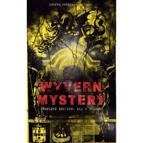 THE WYVERN MYSTERY (Complete Edition: All 3 Volumes): Spine-Chilling Mystery Novel of Gothic Horror and Suspense, (Paperback)