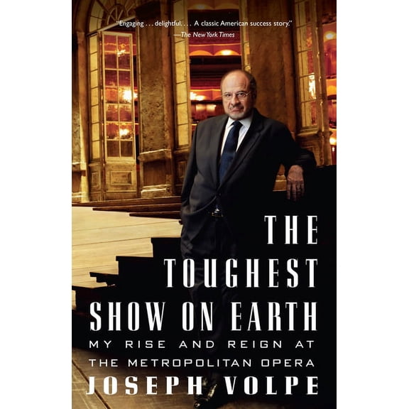 The Toughest Show on Earth : My Rise and Reign at the Metropolitan Opera (Paperback)