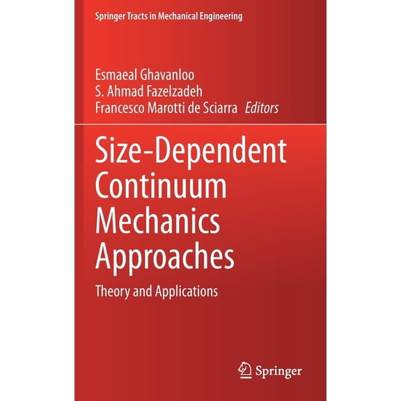 Springer Tracts in Mechanical Engineerin Size-Dependent Continuum Mechanics Approaches: Theory and Applications, (Hardcover)