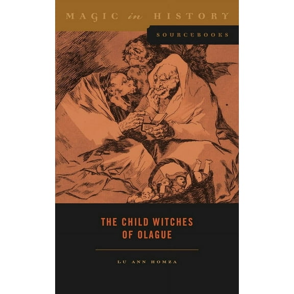 Magic in History Sourcebooks The Child Witches of Olague, (Paperback)