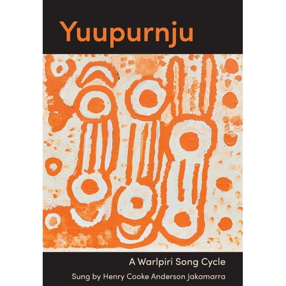 Indigenous Music, Language and Performin Yuupurnju: A Warlpiri song cycle, (Paperback)