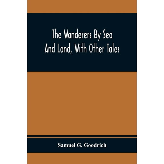 The Wanderers By Sea And Land, With Other Tales, (Paperback)