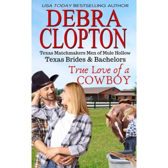 True Love of a Cowboy Texas Brides Bachelors Paperback 1949492702 9781949492705 Debra Clopton