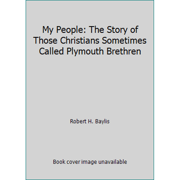 Pre-Owned My People: The Story of Those Christians Sometimes Called Plymouth Brethren (Paperback) 087788577X 9780877885771