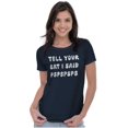 thumbnail image 3 of Funny Tell Your Cat I Said Psps Joke Womens Slim Fit Graphic Tee Brisco Brands M, 3 of 6