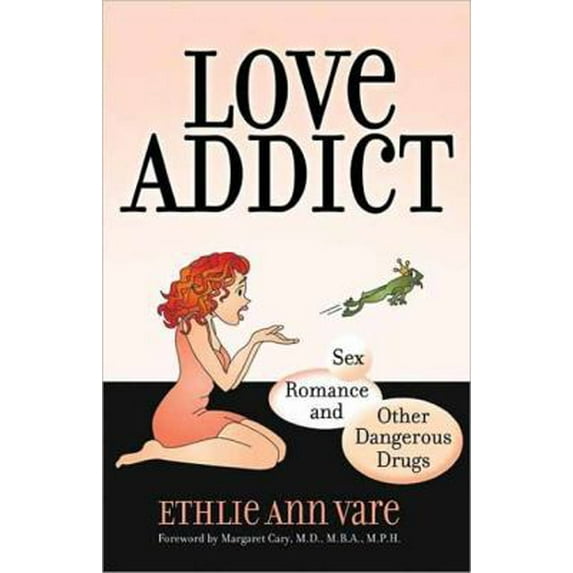 Pre-Owned Love Addict: Sex, Romance, and Other Dangerous Drugs (Paperback) 075731595X 9780757315954