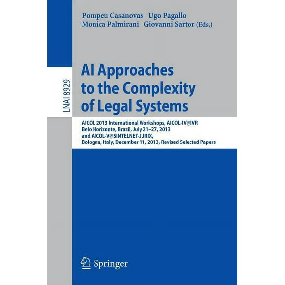 AI Approaches to the Complexity of Legal Systems: Aicol 2013 International Workshops, Aicol-Iv@ivr, Belo Horizonte, Braz, (Paperback)