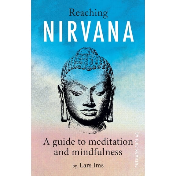 Reaching Nirvana: A guide to meditation and mindfulness, (Paperback)