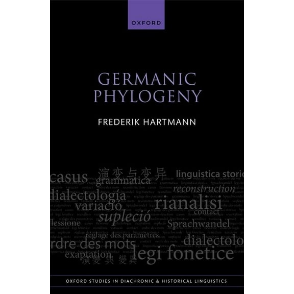 Oxford Studies in Diachronic and Histori Germanic Phylogeny, (Hardcover)