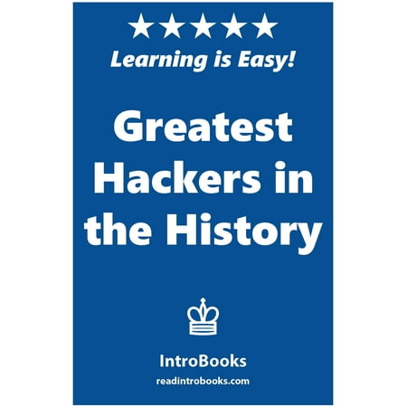Greatest Hackers in the History - eBook