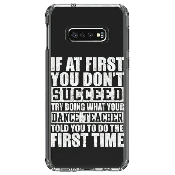 DistinctInk Clear Shockproof Hybrid Case for Samsung Galaxy S10e (5.8" Screen) - TPU Bumper Acrylic Back Tempered Glass Screen Protector - Try Doing What Your Dance Teacher Told You