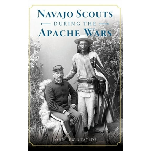 Navajo Scouts During the Apache Wars (Hardcover)