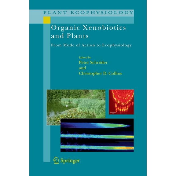 Plant Ecophysiology Organic Xenobiotics and Plants: From Mode of Action to Ecophysiology, Book 8, (Paperback)