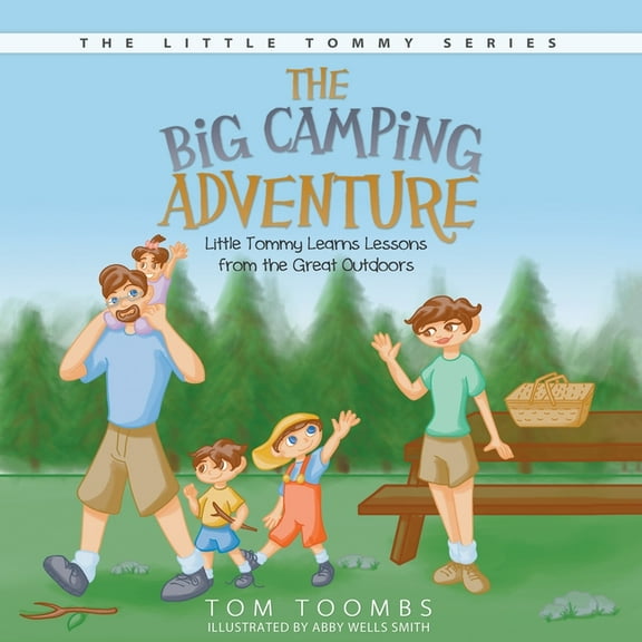 The Big Camping Adventure: Little Tommy Learns Lessons from the Great Outdoors, (Paperback)