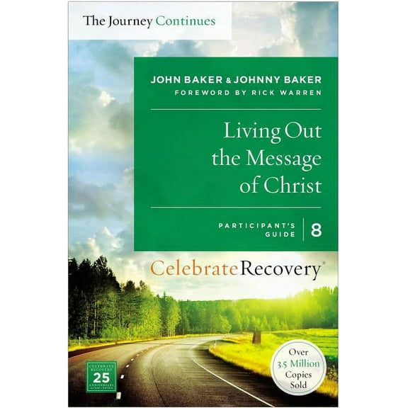 Celebrate Recovery Living Out the Message of Christ: The Journey Continues, Participant's Guide 8, (Paperback)