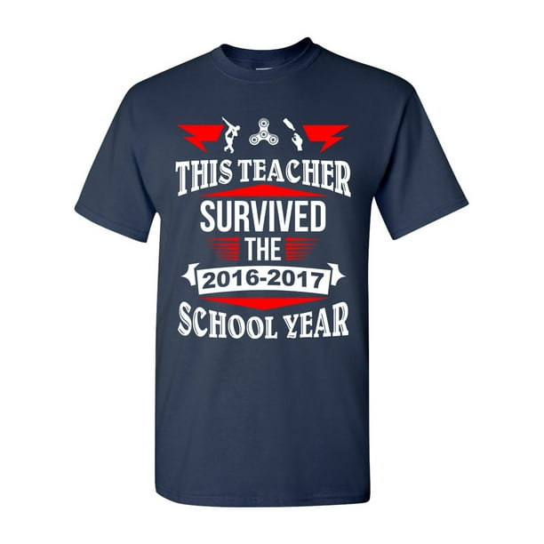 This Teacher Survived 16 17 School Year Fidget Funny Dt Adult T Shirt Tee Walmart Com