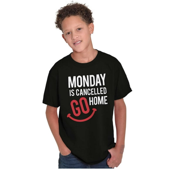 Monday Cancelled Go Home Weekend Vibe Crewneck T Shirts Boy Girl Teen Brisco Brands L