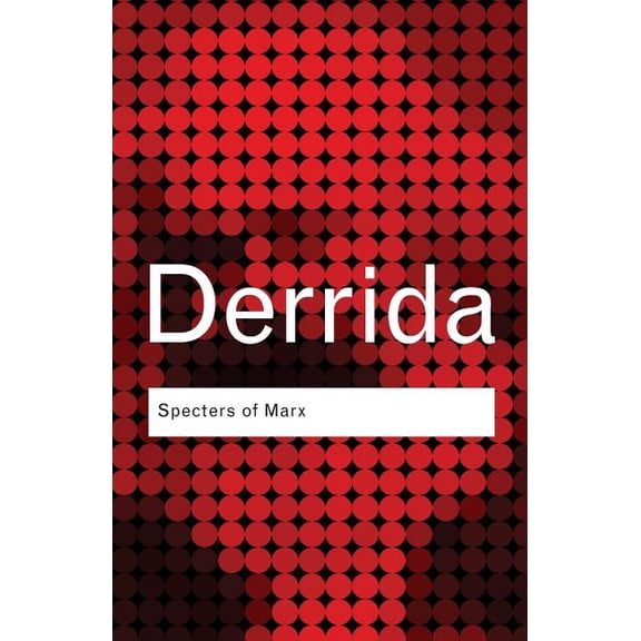 Routledge Classics Specters of Marx: The State of the Debt, the Work of Mourning and the New International, (Paperback)