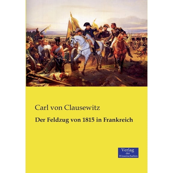 Der Feldzug von 1815 in Frankreich, (Paperback)
