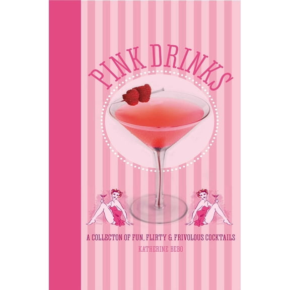 Pre-Owned Pink Drinks: A Collection of Fun, Flirty and Frivolous Cocktails (Hardcover) 1849755000 9781849755009