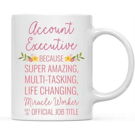

Andaz Press 11oz. Coffee Mug Gift for Women Account Executive Because Super Amazing Life Changing Miracle Worker Isn t an Official Job Title Floral Flowers 1-Pack Christmas Gift Ideas for Her