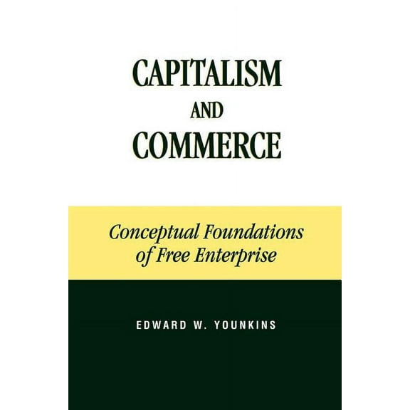Capitalism and Commerce: Conceptual Foundations of Free Enterprise, (Paperback)