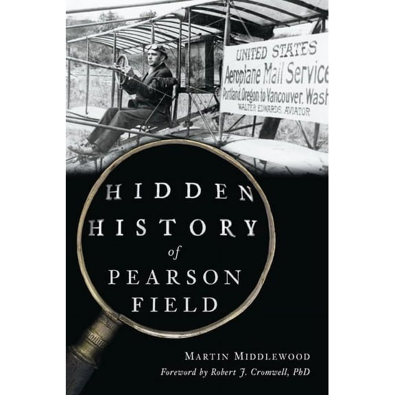 Transportation Hidden History of Pearson Field, (Paperback)
